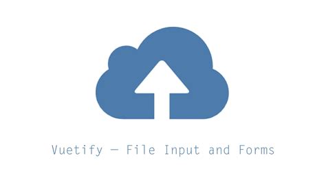 vuetify file input.